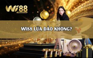 WI88 lừa đảo không? Giải mã chi tiết cho bạn biết